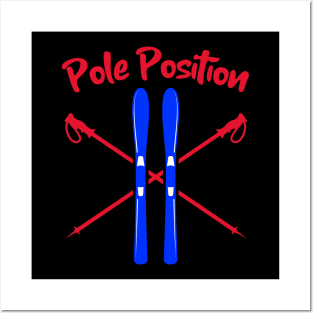 Pole Position, Skiing Holiday, Ski season, chalet girl, Slalom skiing, mountain skiing Posters and Art